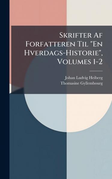 Skrifter Af Forfatteren Til En Hverdags-Historie Volumes 1-2
