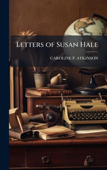Letters of Susan Hale