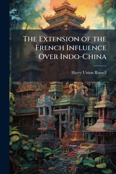 Extension of the French Influence Over Indo-China