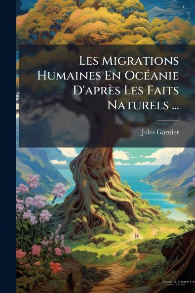Les Migrations Humaines En OcÃ(c)anie D'après Les Faits Naturels ...