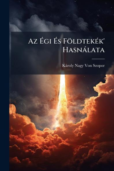 Az Ã&#137;gi Ã&#137;s FöldtekÃ(c)k' Hasnàlata