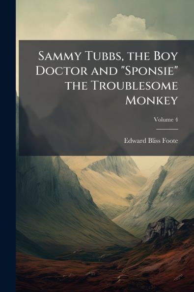 Sammy Tubbs the Boy Doctor and Sponsie the Troublesome Monkey