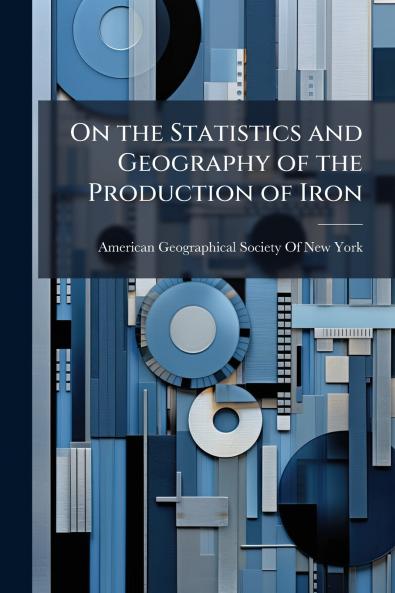 On the Statistics and Geography of the Production of Iron