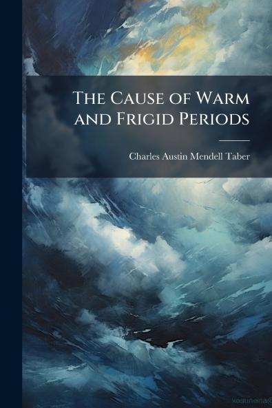 Cause of Warm and Frigid Periods