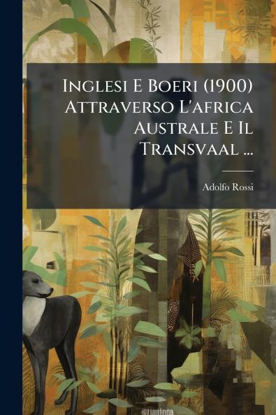 Inglesi E Boeri (1900) Attraverso L'africa Australe E Il Transvaal ...