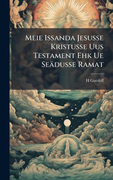 Meie Issanda Jesusse Kristusse Uus Testament Ehk Ue Seädusse Ramat