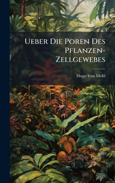Ueber Die Poren Des Pflanzen-Zellgewebes