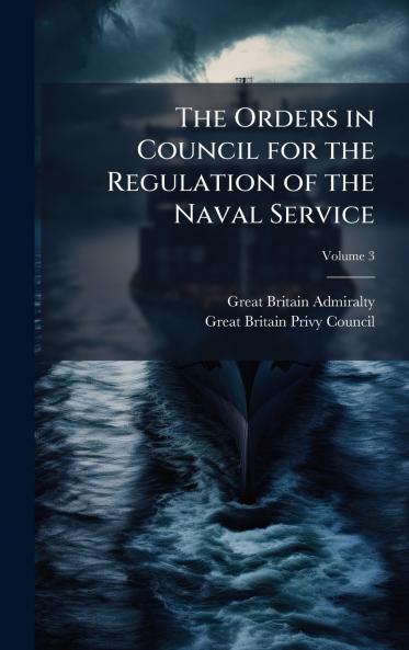 Orders in Council for the Regulation of the Naval Service