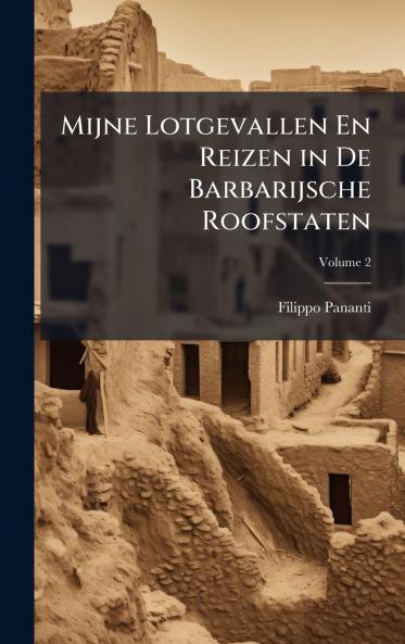 Mijne Lotgevallen En Reizen in De Barbarijsche Roofstaten