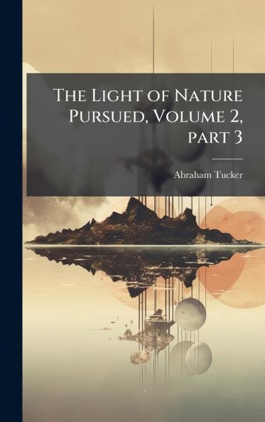 Light of Nature Pursued Volume 2 part 3