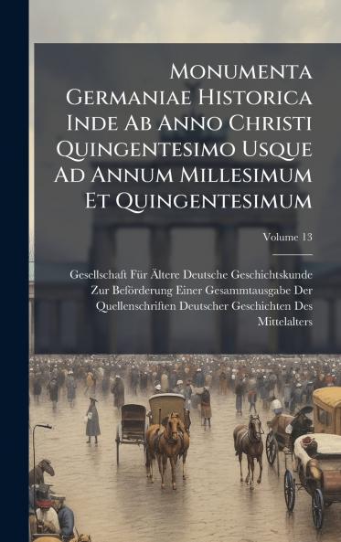 Monumenta Germaniae Historica Inde Ab Anno Christi Quingentesimo Usque Ad Annum Millesimum Et Quingentesimum