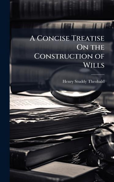 Concise Treatise On the Construction of Wills