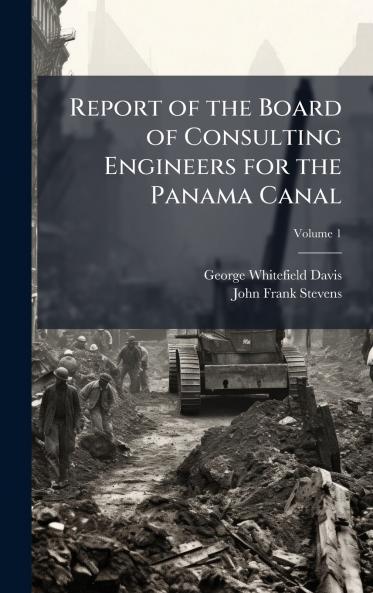 Report of the Board of Consulting Engineers for the Panama Canal