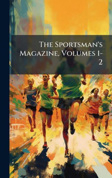 Sportsman's Magazine Volumes 1-2