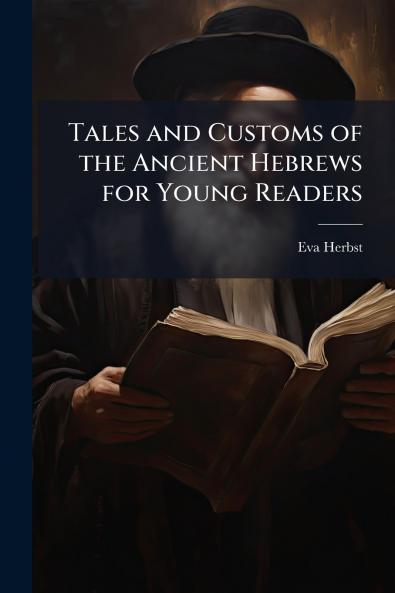 Tales and Customs of the Ancient Hebrews for Young Readers