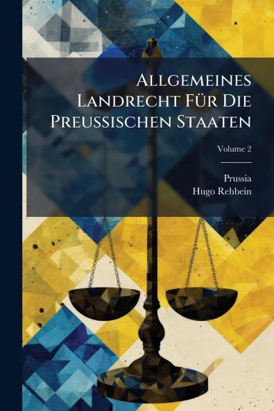 Allgemeines Landrecht FÃ1/4r Die Preussischen Staaten