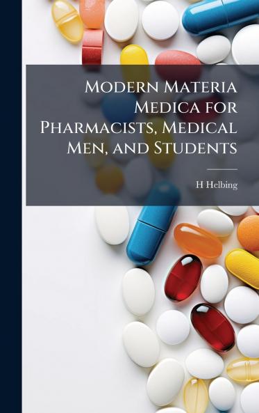 Modern Materia Medica for Pharmacists Medical Men and Students