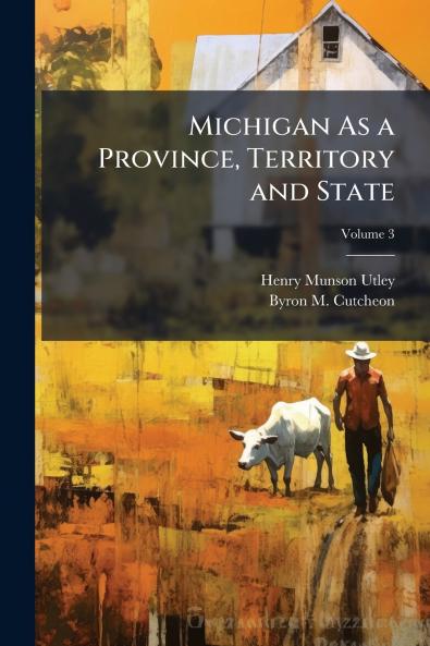 Michigan As a Province Territory and State