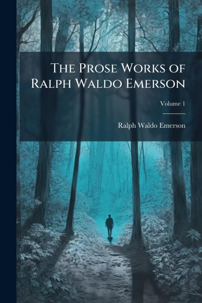 Prose Works of Ralph Waldo Emerson