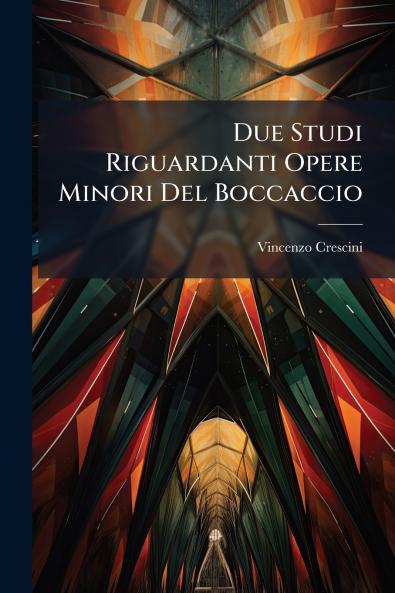 Due Studi Riguardanti Opere Minori Del Boccaccio
