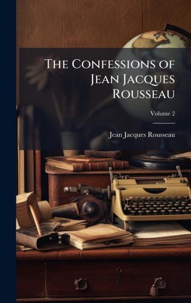 Confessions of Jean Jacques Rousseau