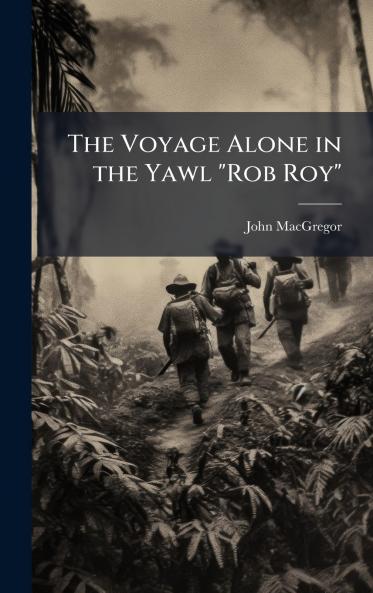 Voyage Alone in the Yawl Rob Roy