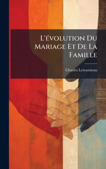 L'Ã(c)volution Du Mariage Et De La Famille