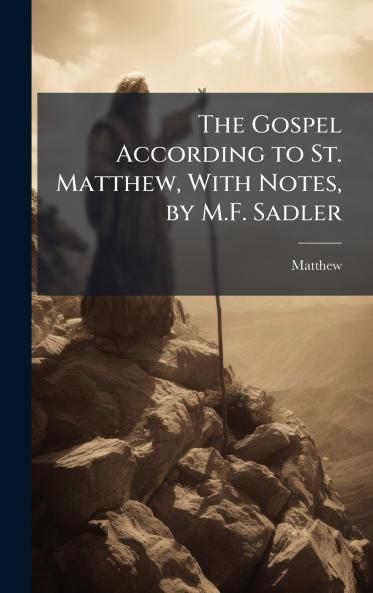 Gospel According to St. Matthew With Notes by M.F. Sadler