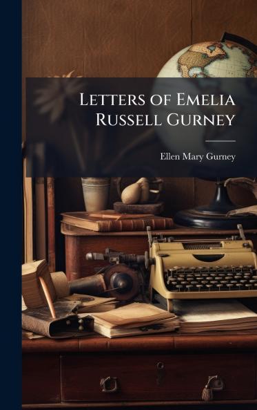 Letters of Emelia Russell Gurney