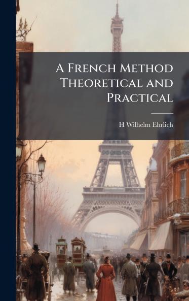 French Method Theoretical and Practical