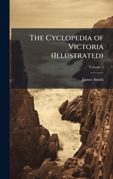 Cyclopedia of Victoria (Illustrated)