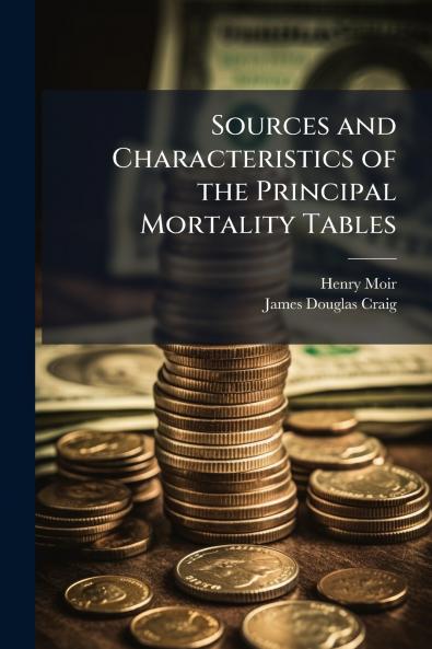 Sources and Characteristics of the Principal Mortality Tables