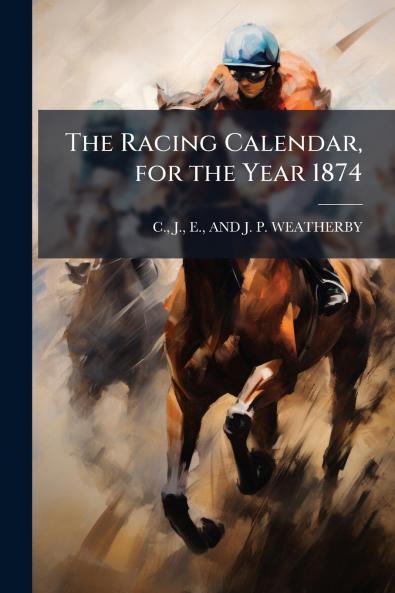 Racing Calendar for the Year 1874