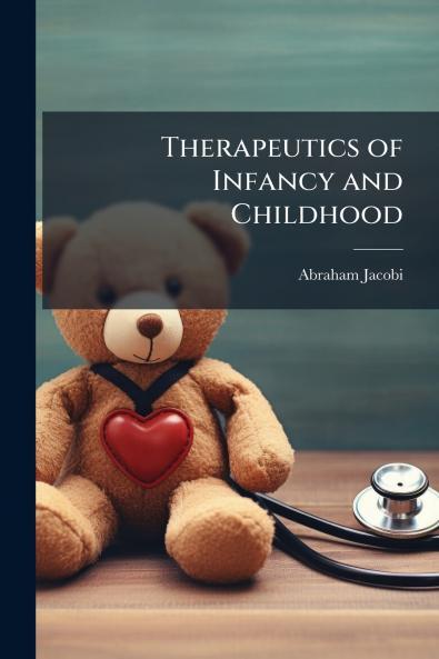 Therapeutics of Infancy and Childhood