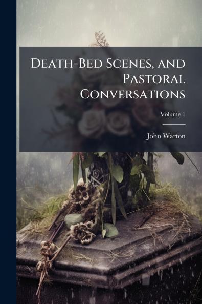 Death-Bed Scenes and Pastoral Conversations