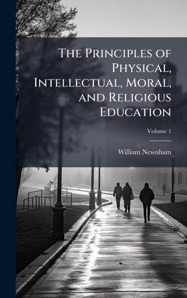Principles of Physical Intellectual Moral and Religious Education