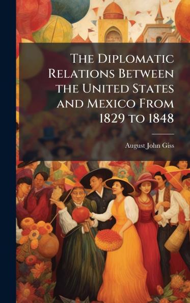 Diplomatic Relations Between the United States and Mexico From 1829 to 1848