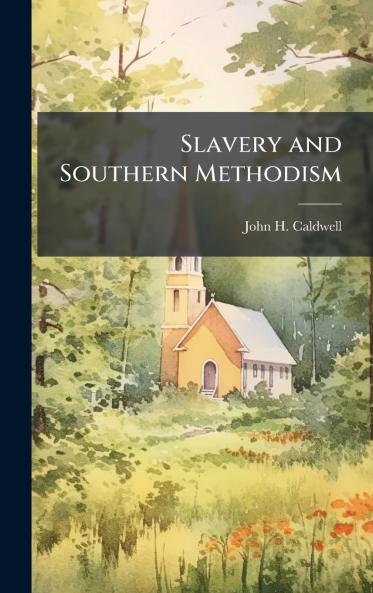 Slavery and Southern Methodism