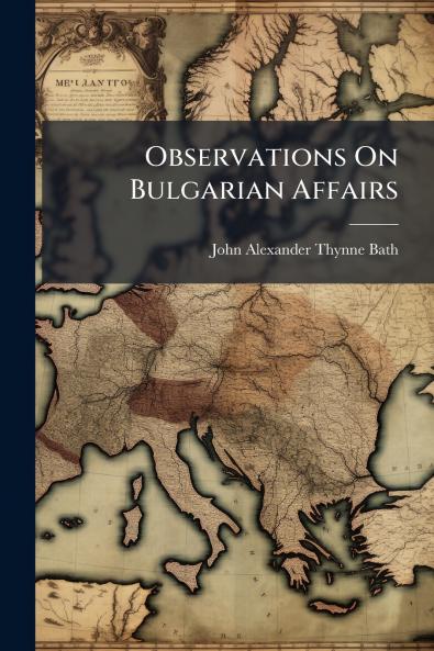 Observations On Bulgarian Affairs