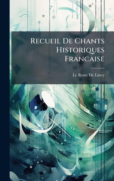 Recueil De Chants Historiques Francaise