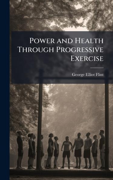 Power and Health Through Progressive Exercise