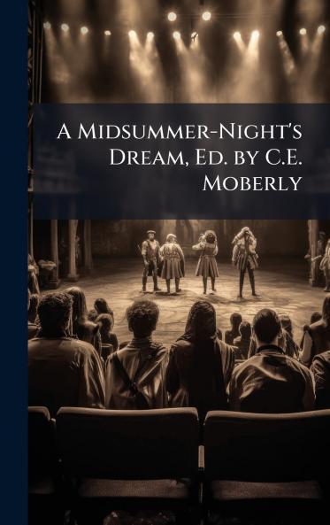 Midsummer-Night's Dream Ed. by C.E. Moberly