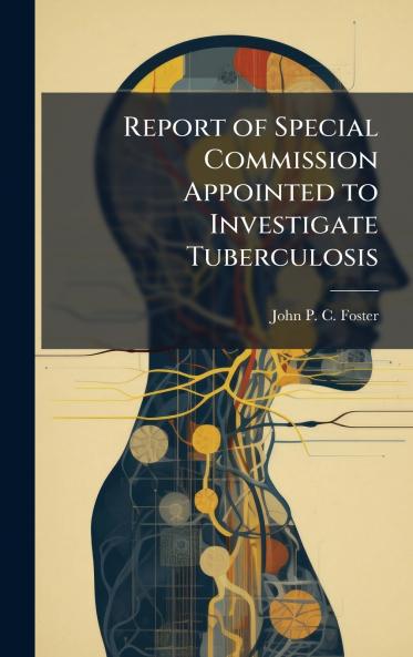 Report of Special Commission Appointed to Investigate Tuberculosis