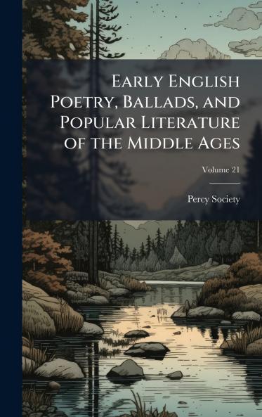 Early English Poetry Ballads and Popular Literature of the Middle Ages