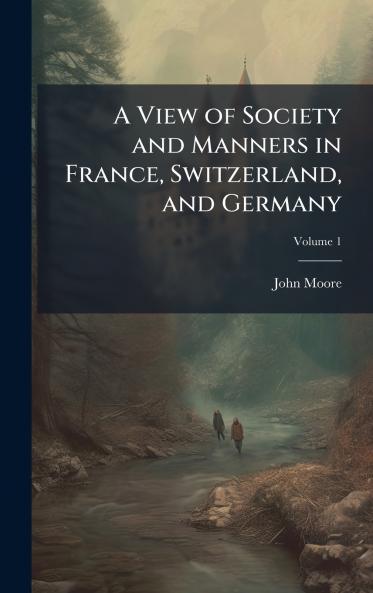 View of Society and Manners in France Switzerland and Germany