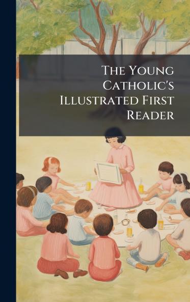 Young Catholic's Illustrated First Reader