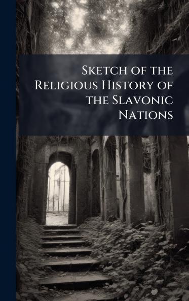 Sketch of the Religious History of the Slavonic Nations