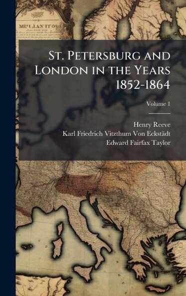 St. Petersburg and London in the Years 1852-1864