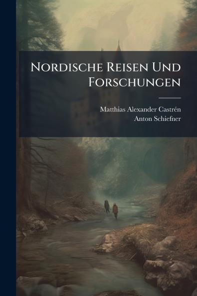 Nordische Reisen Und Forschungen