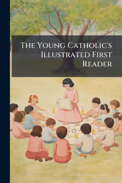 Young Catholic's Illustrated First Reader
